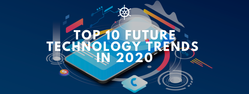 Top 10 Future Technology Trends in 2020