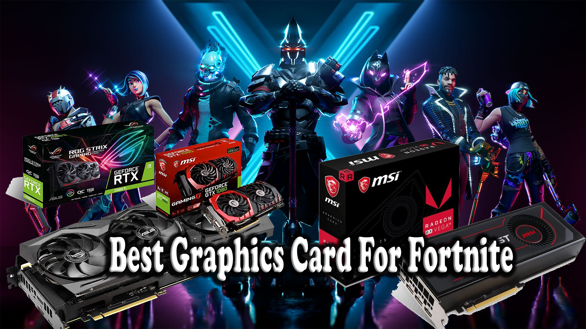 Best Graphics Card For Fortnite in 2021
