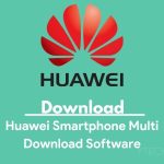 Huawei Smartphone Multi-Download Software V1.0.0.2 Free Download